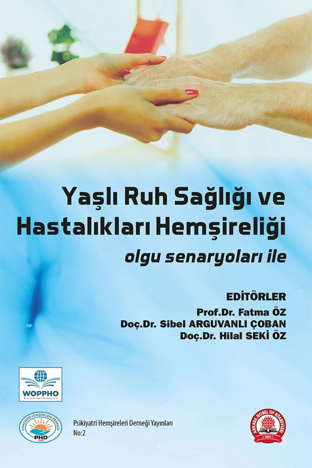 Yaşlı Ruh Sağlığı ve Hastalıkları Hemşireliği/Ankara Nobel Tıp Kitabevleri
