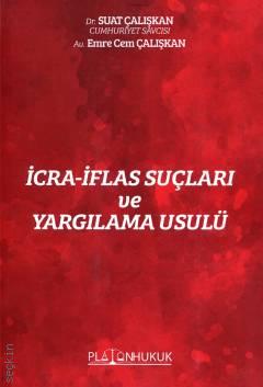 Platon Hukuk Yayınevi İcra İflas Suçları Ve Yargılama Usulü (Suat Çalışkan)