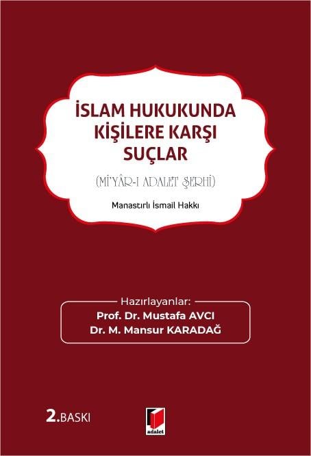 Adalet Yayınevi İslam Hukukunda Kişilere Karşı Suçlar (Mi'yar-ı Adalet Şerhi) (Mustafa Avcı, M. Mansur Karadağ)