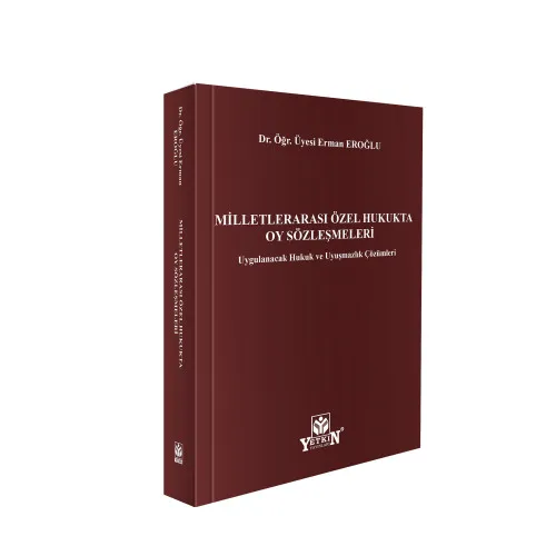 Yetkin Yayınevi Milletlerarası Özel Hukukta Oy Sözleşmeleri Uygulanacak Hukuk ve Uyuşmazlık Çözümleri Erman Eroğlu 1. Baskı,  Kasım 2025