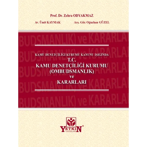 Yetkin Yayınları Kamu Denetçiliği Kurumu Kanunu Işığında T.C Kamu Denetçiliği Kurumu Ombudsmanlık ve Kararları (Zehra Odyakmaz)