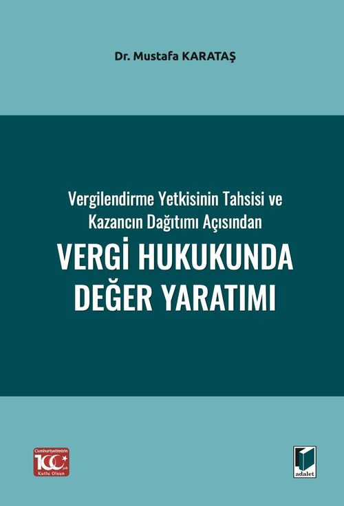 Adalet Yayınevi Vergilendirme Yetkisinin Tahsisi ve Kazancın Dağıtımı Açısından Vergi Hukukunda Değer Yaratım(Mustafa Karataş)