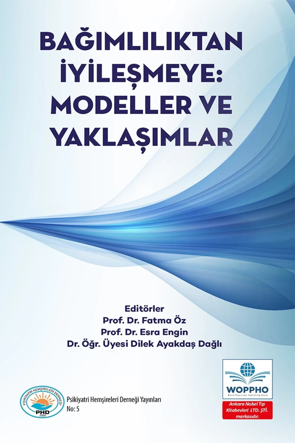 Bağımlılıktan İyileşmeye: Modeller ve Yaklaşımlar (Fatma ÖZ) Ankara Nobel Tıp Kitabevleri