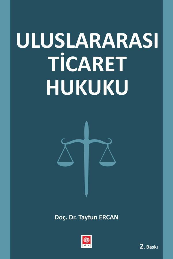 Ekin Yayınevi Uluslararası Ticaret Hukuku (Tayfun Ercan)