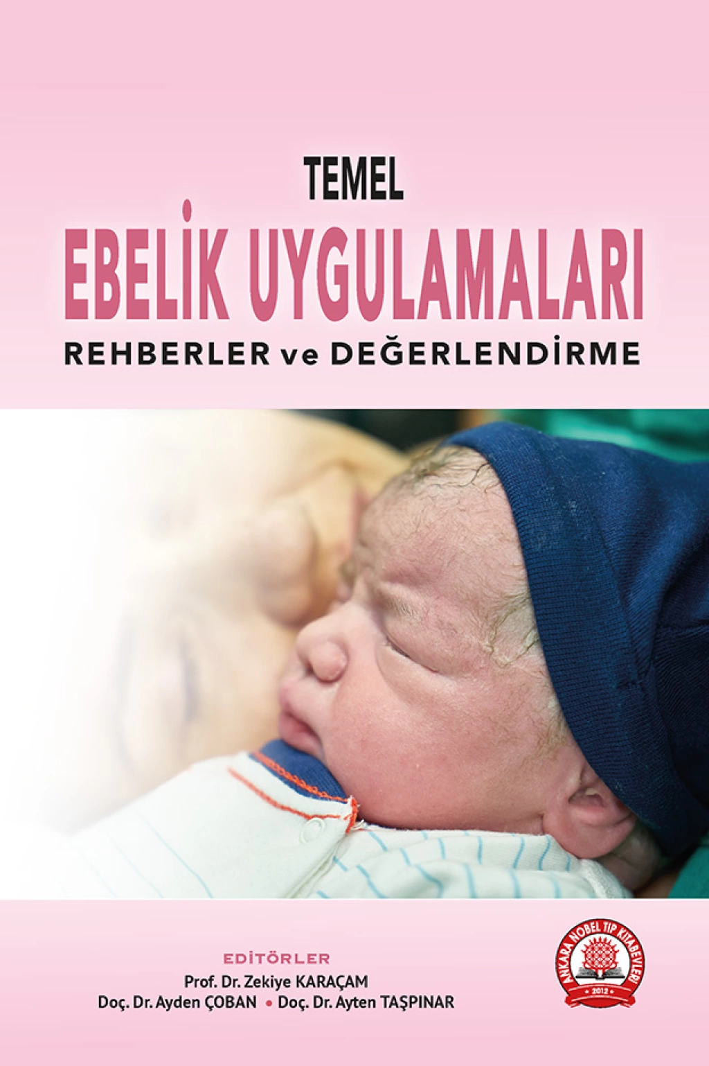 Temel Ebelik Uygulamaları Rehberler ve Değerlendirme/Ankara Nobel Tıp Kitabevleri