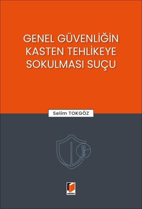 Adalet Yayınevi Genel Güvenliğin Kasten Tehlikeye Sokulması Suçu (Selim Tokgöz)