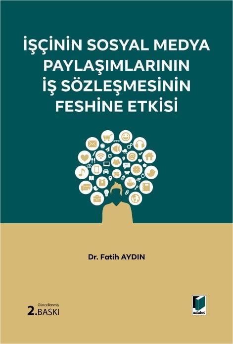 Adalet Yayınevi İşçinin Sosyal Medya Paylaşımlarının İş Sözleşmesinin Feshine Etkisi (Fatih Aydın)