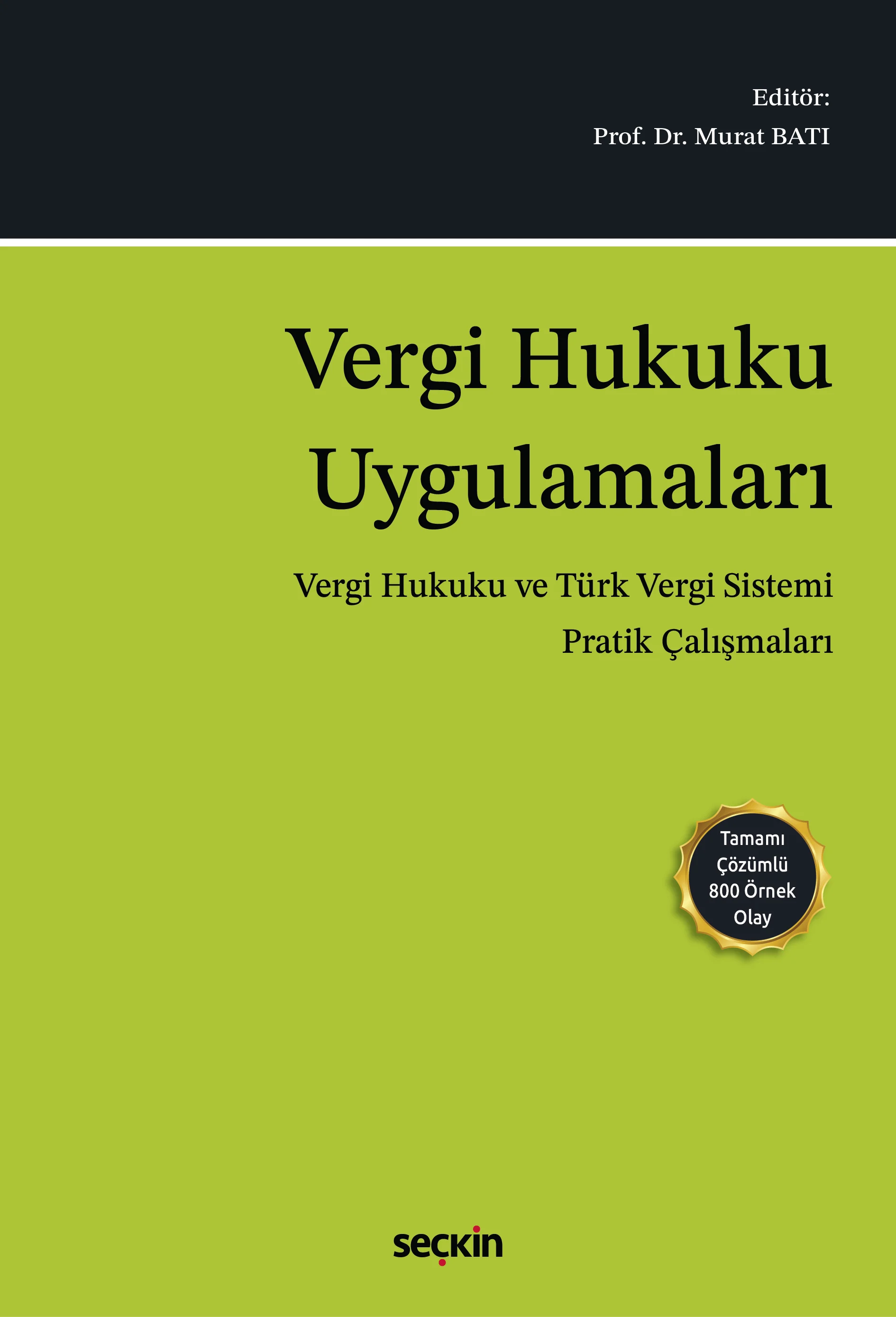 Vergi Hukuku Uygulamaları (Vergi Hukuku ve Türk Vergi Sistemi Pratik Çalışmaları) (Murat Batı)