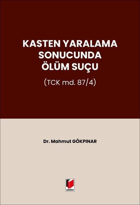 Adalet Yayınevi Kasten Yaralama Sonucunda Ölüm Suçu (Mahmut Gökpınar)