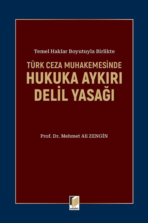 Adalet Yayınevi Türk Ceza Muhakemesinde Hukuka Aykırı Delil Yasağı Mehmet Ali Zengin Mayıs 2026