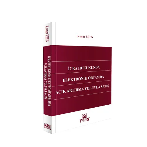 Yetkin Yayınları İcra Hukukunda Elektronik Ortamda Açık Artırma Yoluyla Satış (Ecenur Eren)
