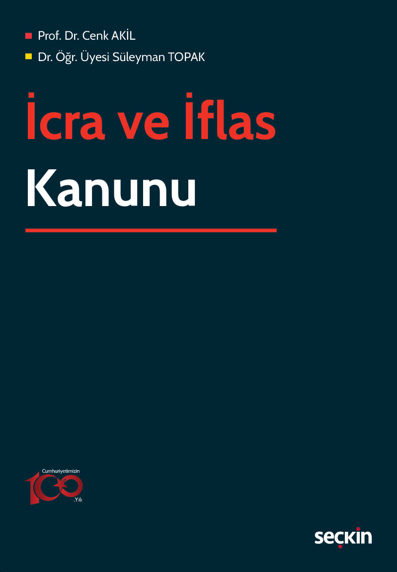 Seçkin Yayınevi İcra ve İflas Kanunu (Cenk Akil,Süleyman Topak) Cenk Akil,Süleyman Topak