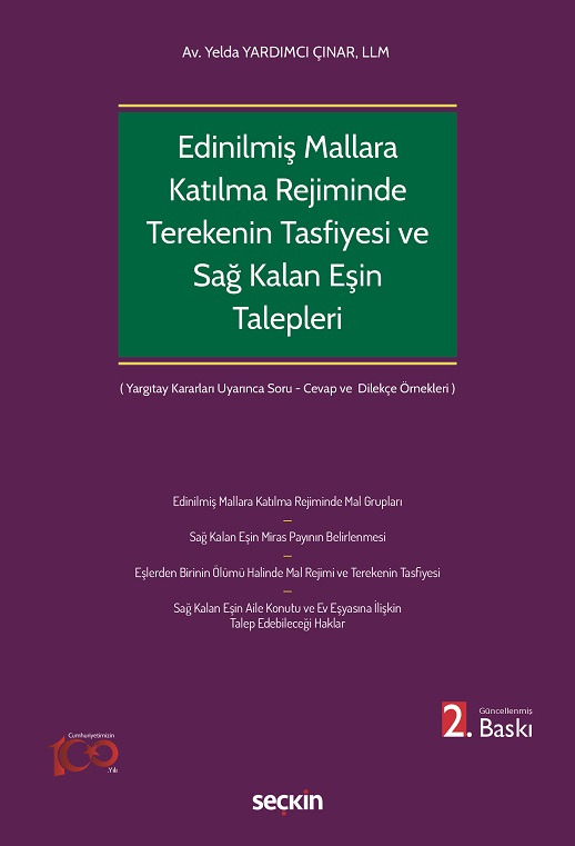 Seçkin Edinilmiş Mallara Katılma Rejiminin Ölümle Sonlanması Halinde Terekenin Tasfiyesi ve Sağ Kalan Eşin Talepleri Yelda Yardımcı Çınar