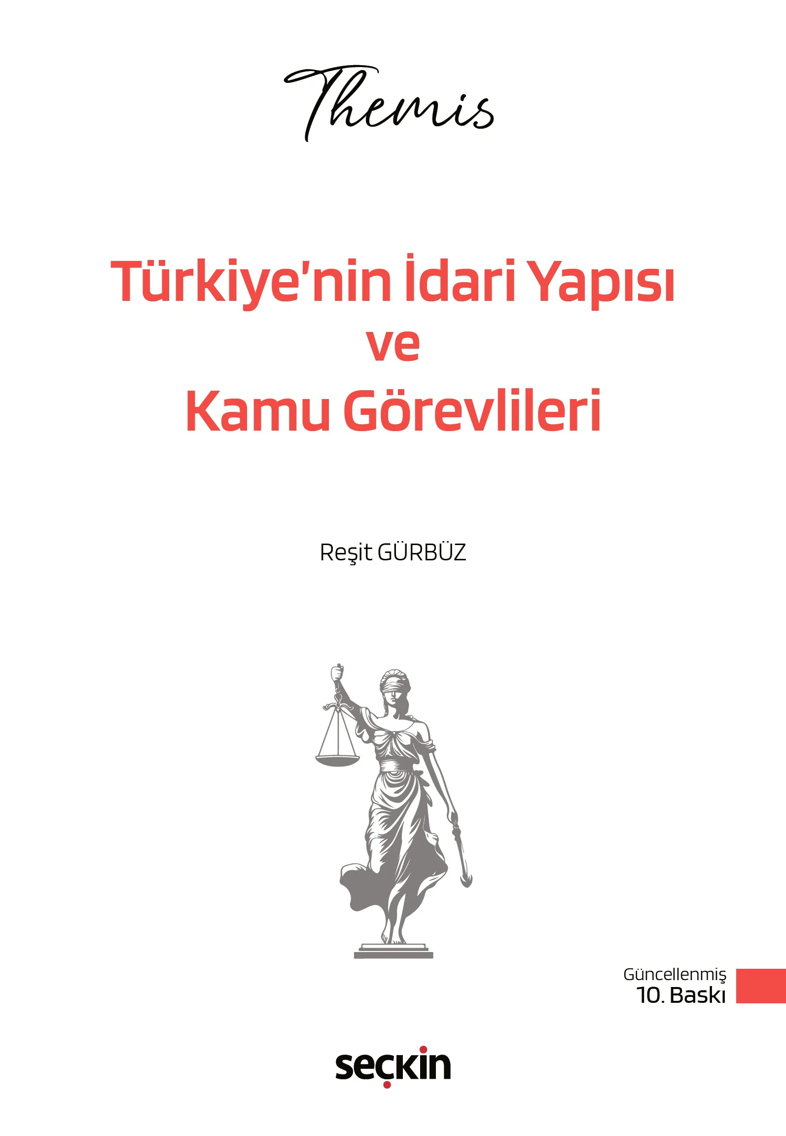 THEMIS  Türkiye'nin İdari Yapısı ve Kamu Görevlileri Konu Kitabı Reşit Gürbüz 10. Baskı,  Şubat 2026