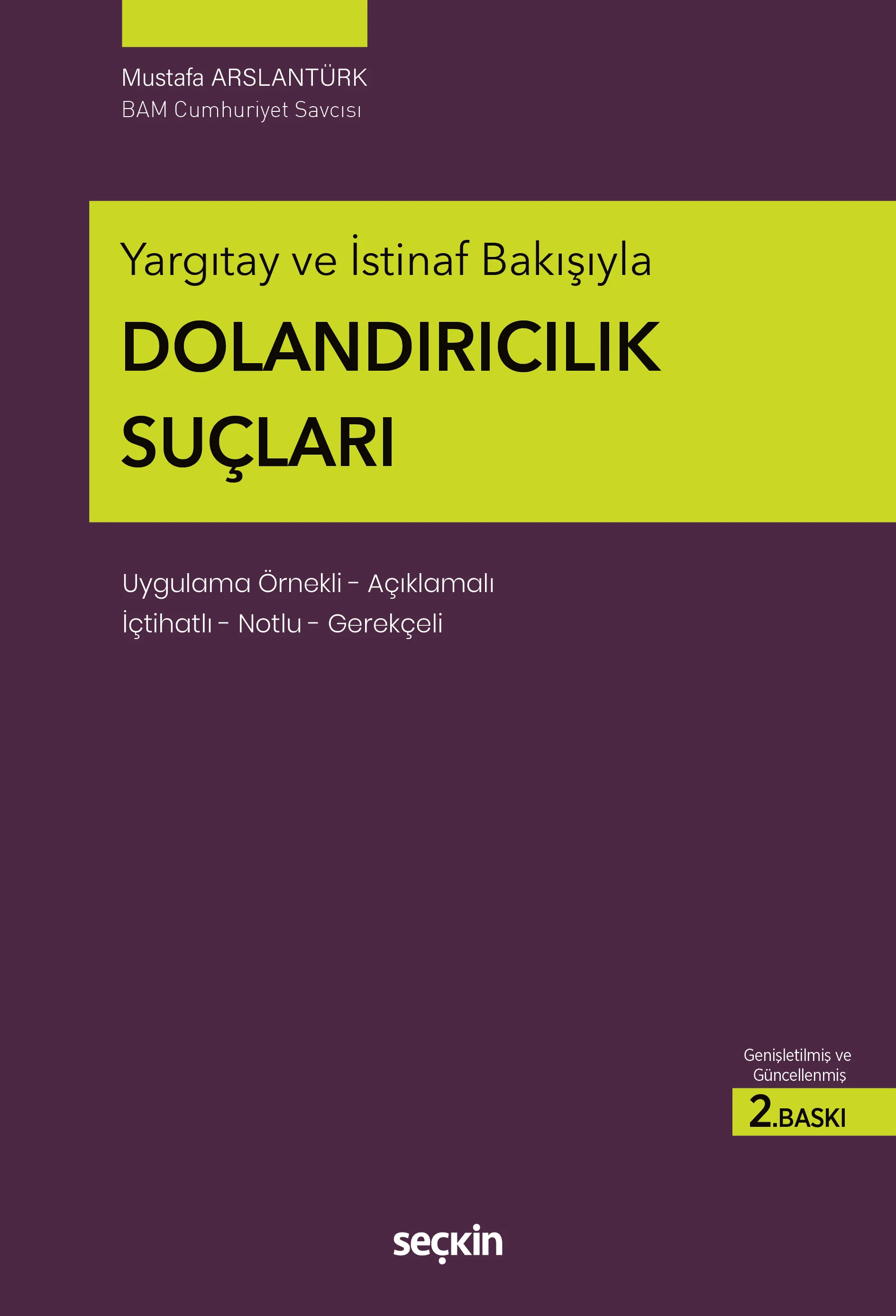 Seçkin Yayınları Yargıtay ve İstinaf Bakışıyla Dolandırıcılık Suçları Uygulama Örnekli  Açıklamalı İçtihatlı  Notlu  Gerekçeli (Mustafa Arslantürk)