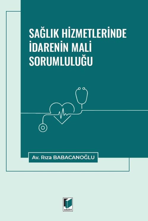Adalet Yayınevi Sağlık Hizmetlerinde İdarenin Mali Sorumluluğu (Rıza Babacanoğlu)