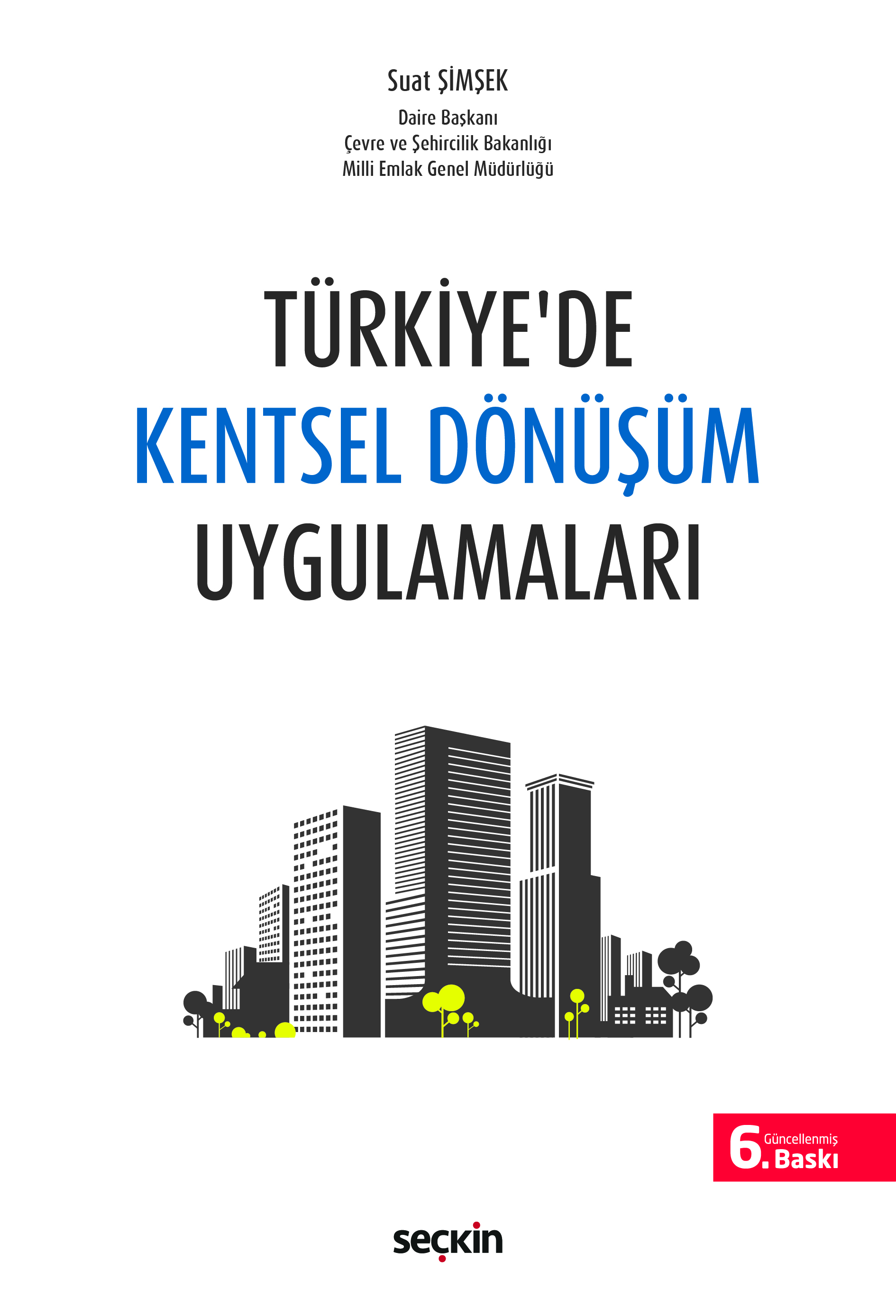 Seçkin Yayınevi Türkiye'de Kentsel Dönüşüm Uygulamaları Suat Şimşek 6. Baskı,  Mart 2026