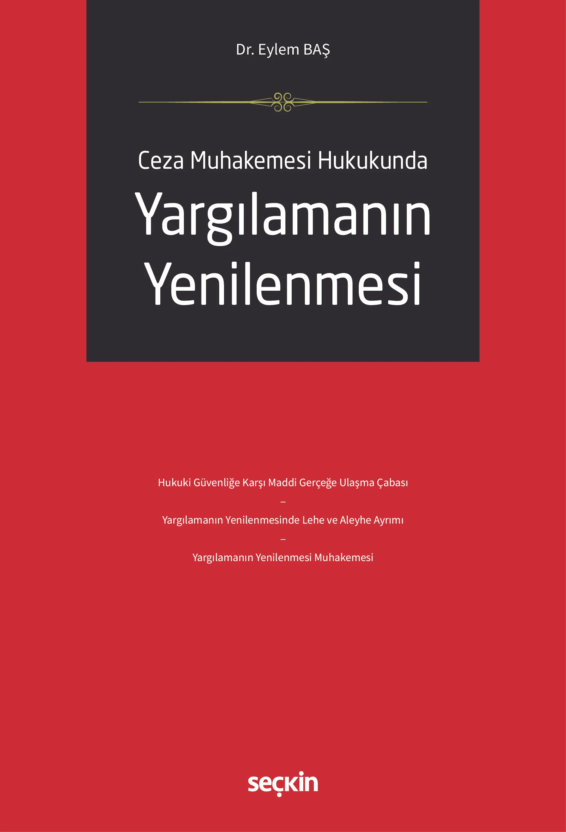 Seçkin Yayıncılık Ceza Muhakemesi Hukukunda Yargılamanın Yenilenmesi (Eylem Baş)
