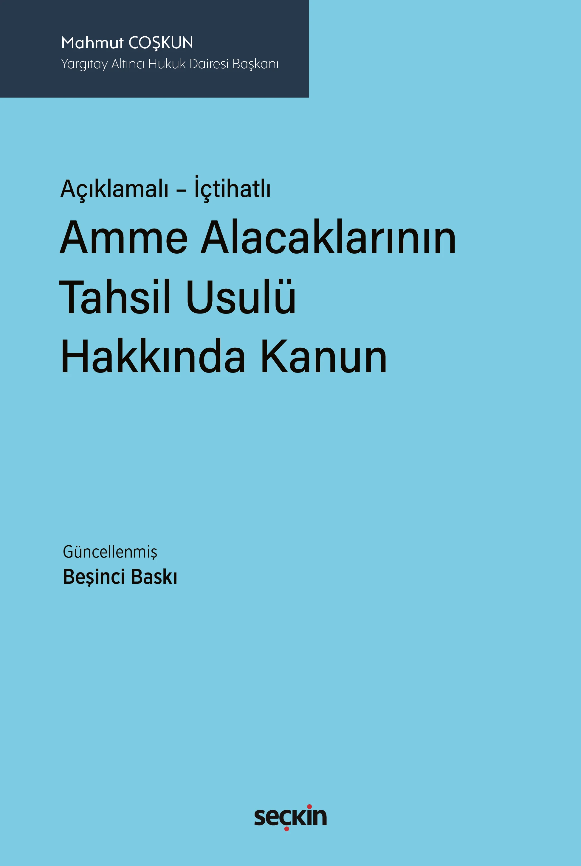 Açıklamalı  İçtihatlı Amme Alacaklarının Tahsil Usulü Hakkında Kanun (Mahmut Coşkun) Seçkin Yayınları