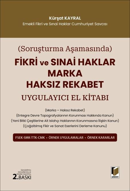 Adalet Yayınevi Fikri ve Sınai Haklar Marka Haksız Rekabet Uygulayıcı El Kitabı Kürşat Kayral Adalet Yayınevi Ocak 2026