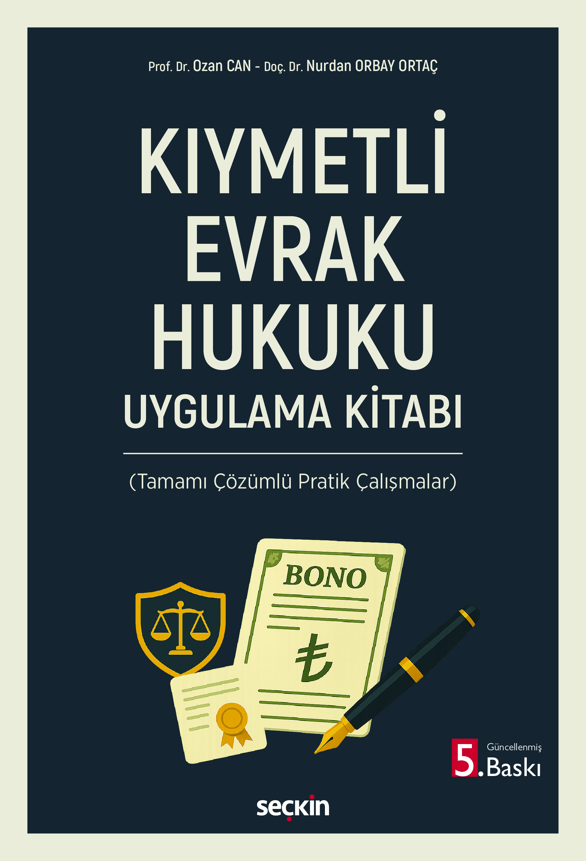 Seçkin Yayıncılık Kıymetli Evrak Hukuku Uygulama Kitabı (Tamamı Çözümlü Pratik Çalışmalar) Ozan Can,Nurdan Orbay Ortaç 5. Baskı,  Eylül 2025