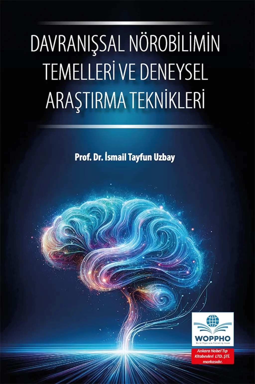 Davranışsal Nörobilimin Temelleri ve Deneysel Araştırma Teknikleri (İsmail Tayfun Uzbay) Ankara Nobel Tıp Kitabevleri