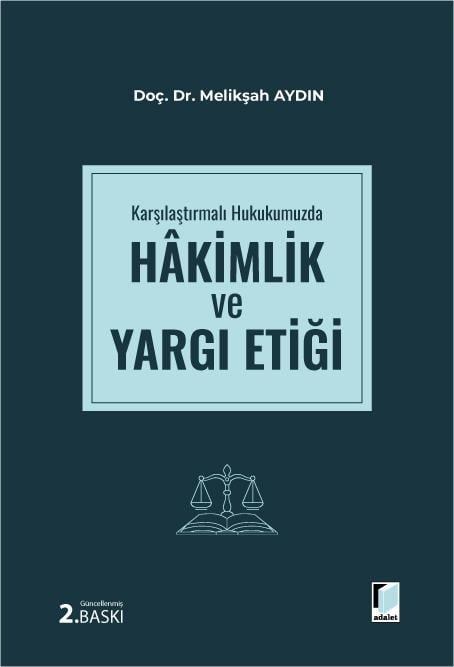 Adalet Yayınları Karşılaştırmalı Hukukumuzda Hakimlik ve Yargı Etiği (Melikşah Aydın)