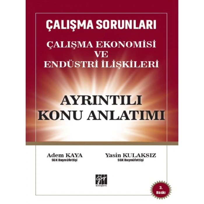 Gazi Kitabevi Çalışma Ekonomisi ve Endüstri İlişkileri Ayrıntılı Konu Anlatımı 3. Baskı - Adem Kaya, Yasin Kulaksız Gazi Kitabevi