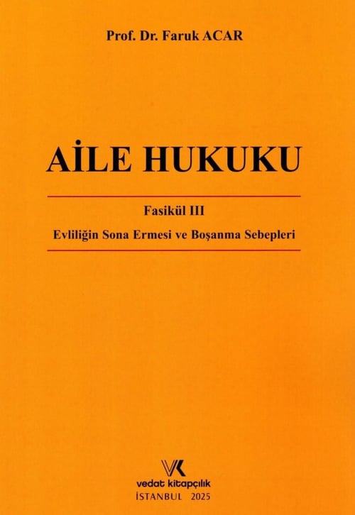 Vedat Aile Hukuku Fasikül III - Evlenmenin Sona Ermesi ve Boşanma Sebepleri(Faruk Acar) Vedat Kitapçılık