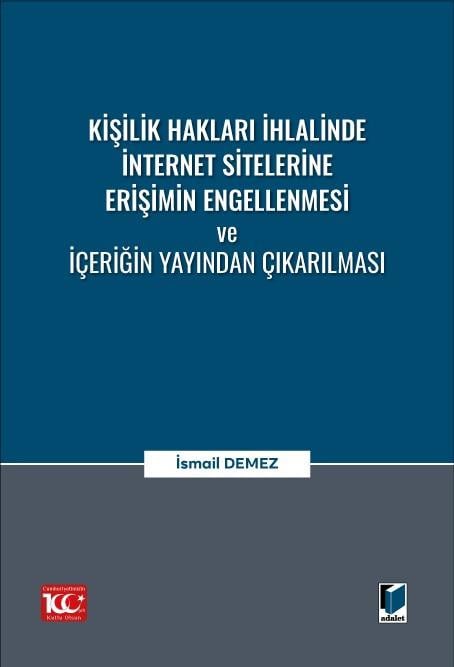 Adalet Yayınevi Kişilik Hakları İhlalinde İnternet Sitelerine Erişimin Engellenmesi ve İçeriğin Yayından Çıkarılması(İsmail Demez)