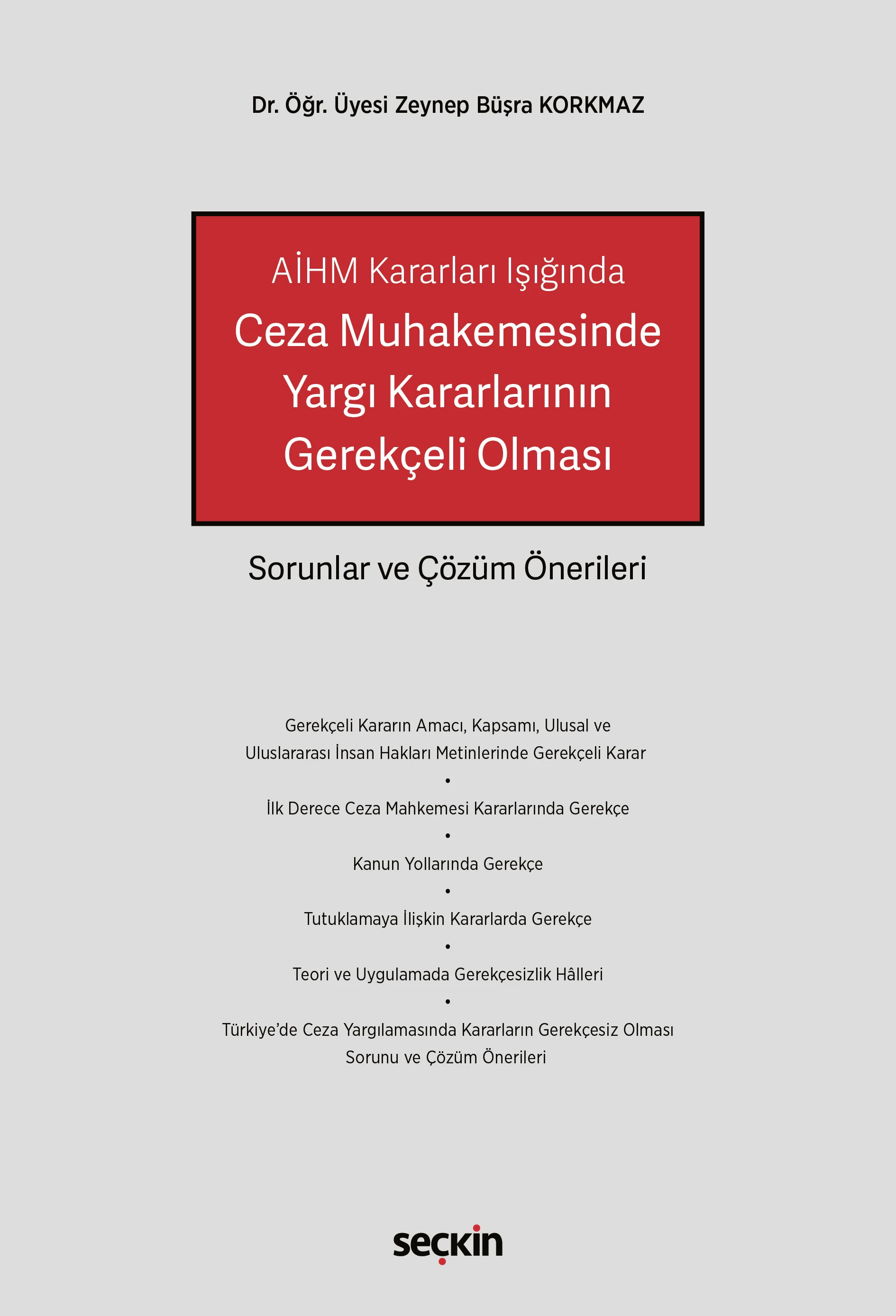 Seçkin Yayıncılık AİHM Kararları Işığında Ceza Muhakemesinde Yargı Kararlarının Gerekçeli Olması Sorunlar ve Çözüm Önerileri (Zeynep Büşra Korkmaz)