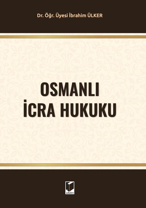 Adalet Yayınevi Osmanlı İcra Hukuku (İbrahim Ülker)