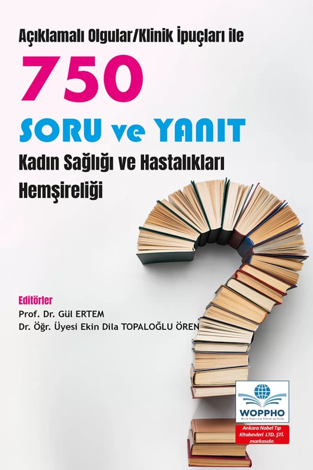 750 Soru ve Yanıt Kadın Sağlığı ve Hastalıkları Hemşireliği/Ankara Nobel Tıp Kitabevleri