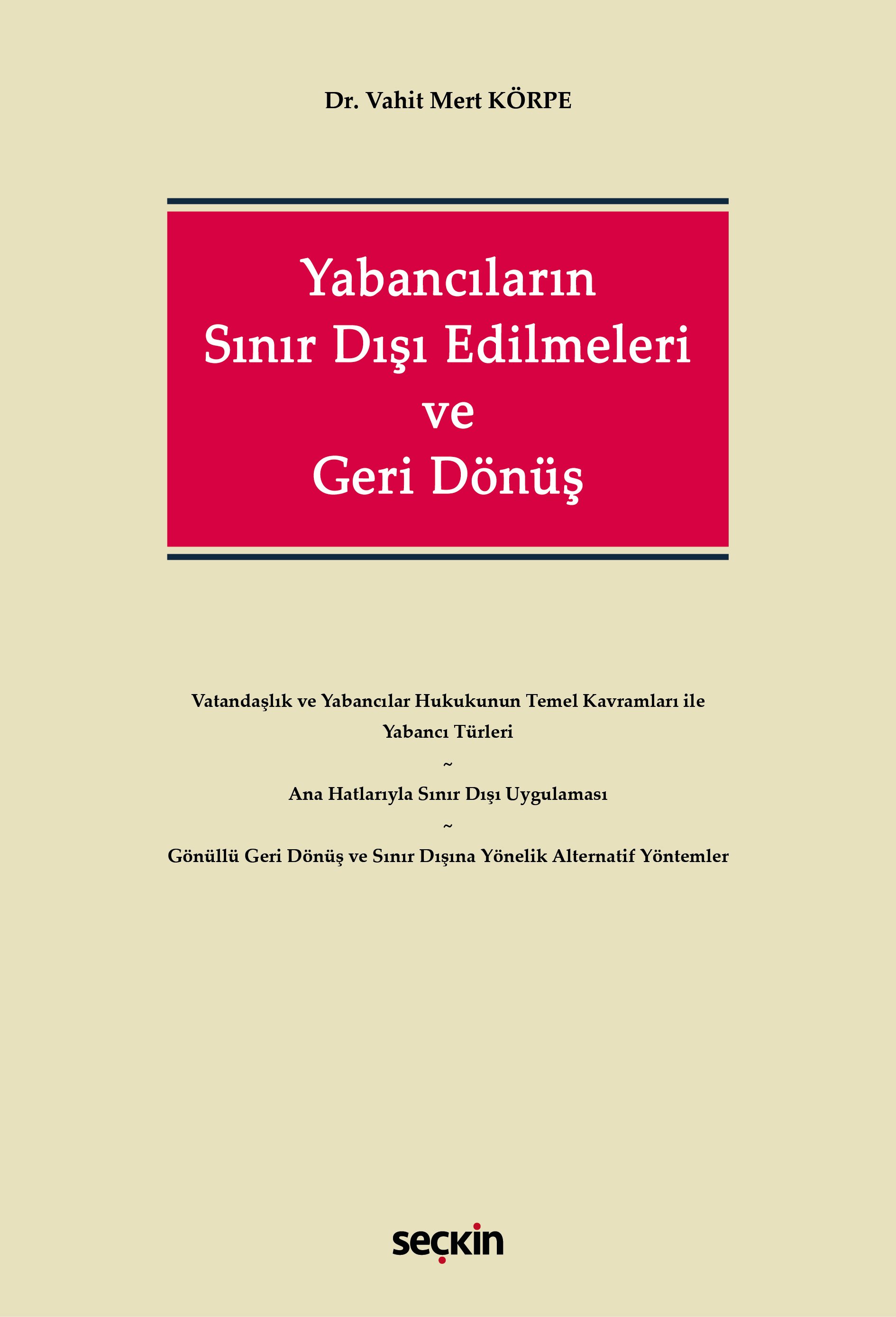 Seçkin Yabancıların Sınır Dışı Edilmeleri ve Geri Dönüş - Vahit Mert Körpe Seçkin Yayınları