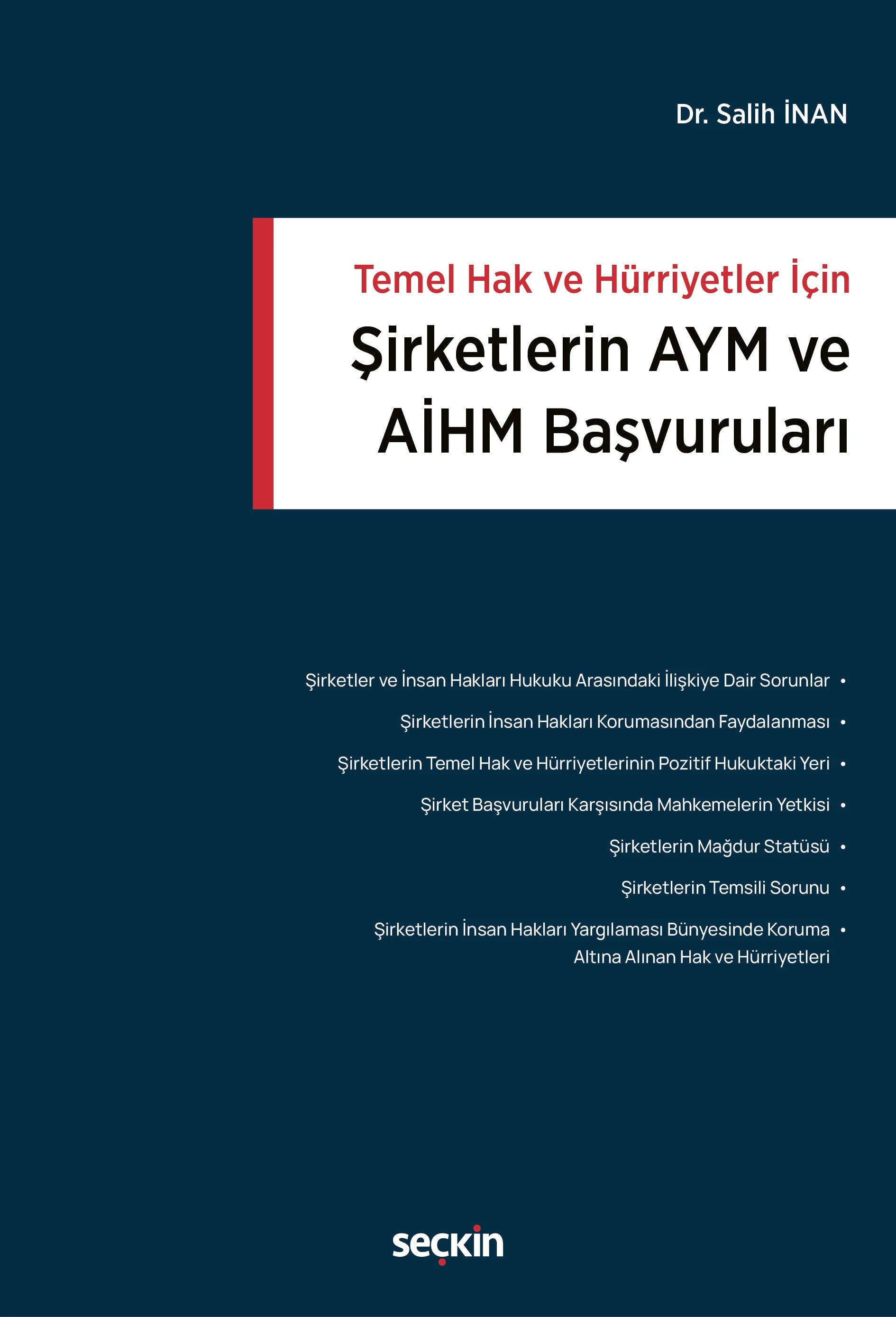 Seçkin Yayıncılık Temel Hak ve Hürriyetler İçin Şirketlerin AYM ve AİHM Başvuruları Salih İnan 1. Baskı,  Ocak 2026