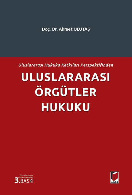 Adalet Yayınevi Uluslararası Örgütler Hukuku (Ahmet Ulutaş)