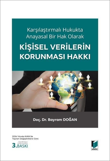 Adalet Yayınevi Karşılaştırmalı Hukukta Anayasal Bir Hak Olarak Kişisel Verilerin Korunması Hakkı/Bayram Doğan