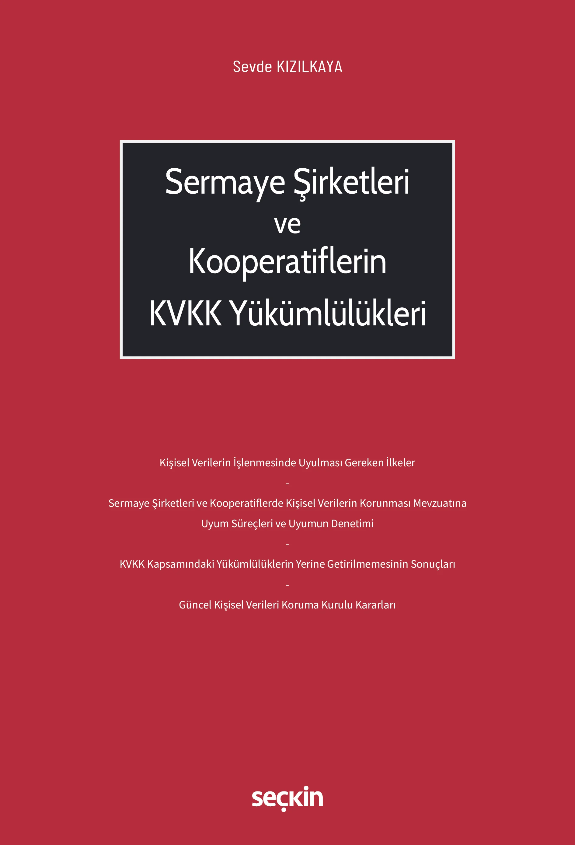 Seçkin Yayınevi Sermaye Şirketleri ve Kooperatiflerin KVKK Yükümlülükleri Sevde Kızılkaya