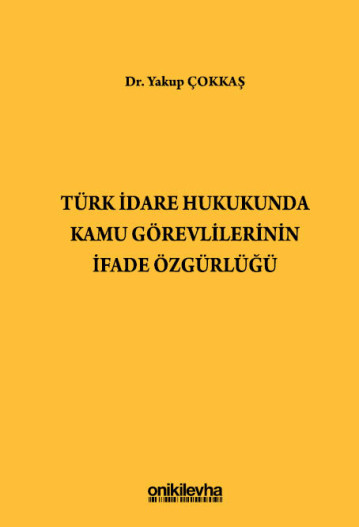 On İki Levha Yayıncılık Türk İdare Hukukunda Kamu Görevlilerinin İfade Özgürlüğü