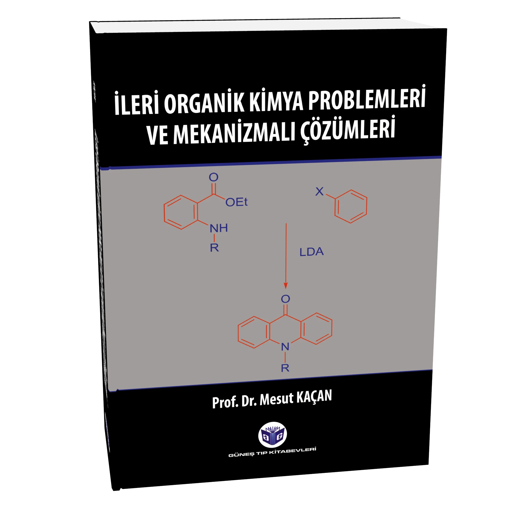 Güneş Tıp Kitabevleri İleri Organik Kimya Problemleri ve Mekanizmalı Çözümleri Mesut Kaçan)