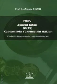 Legal Yayıncılık FIDIC Zümrüt Kitap (2019) Kapsamında Yüklenicinin Hakları Zeynep Sözen 1. Baskı,  Nisan 2026