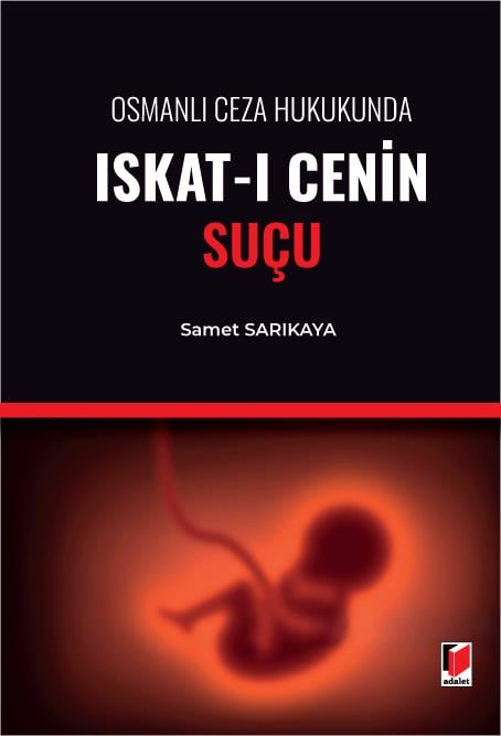 Adalet Yayınevi Osmanlı Ceza Hukukunda Iskat-ı Cenin Suçu (Samet Sarıkaya)