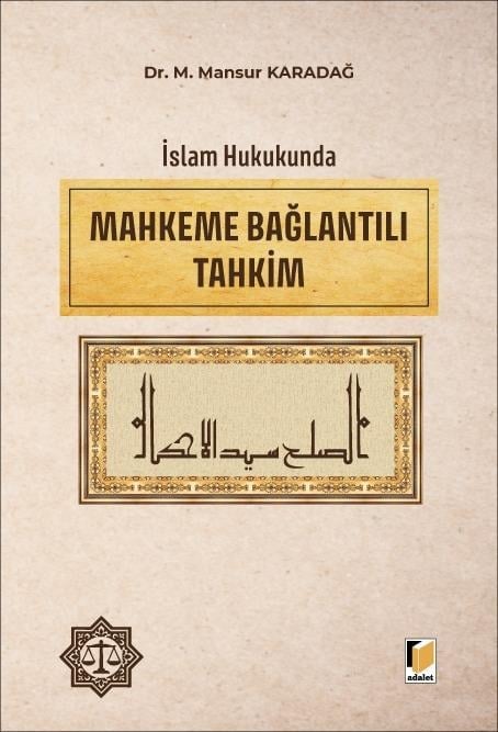 Adalet Yayınları İslam Hukukunda Mahkeme Bağlantılı Tahkim (M. Mansur Karadağ)