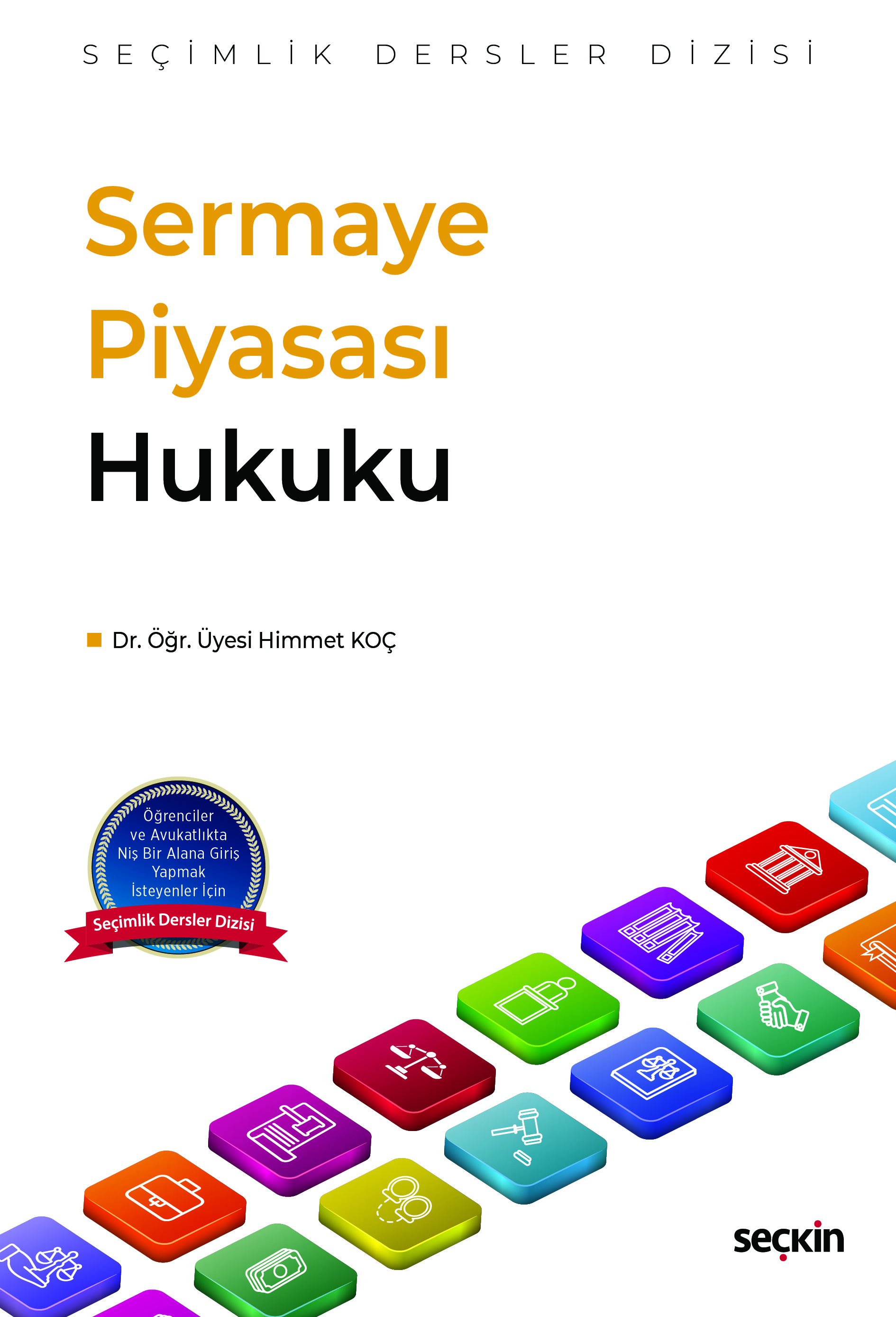 Seçkin Yayınevi Sermaye Piyasası Hukuku  Seçimlik Dersler Dizisi  (Himmet Koç)