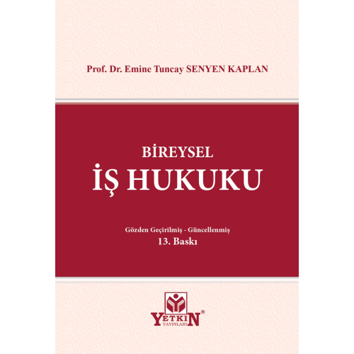 Yetkin Yayınevi Bireysel İş Hukuku (Emine Tuncay) Senyen Kaplan