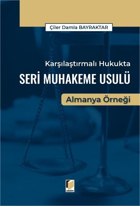 Adalet Yayınevi Karşılaştırmalı Hukukta Seri Muhakeme Usulü Almanya Örneği/Çiler Damla Bayraktar