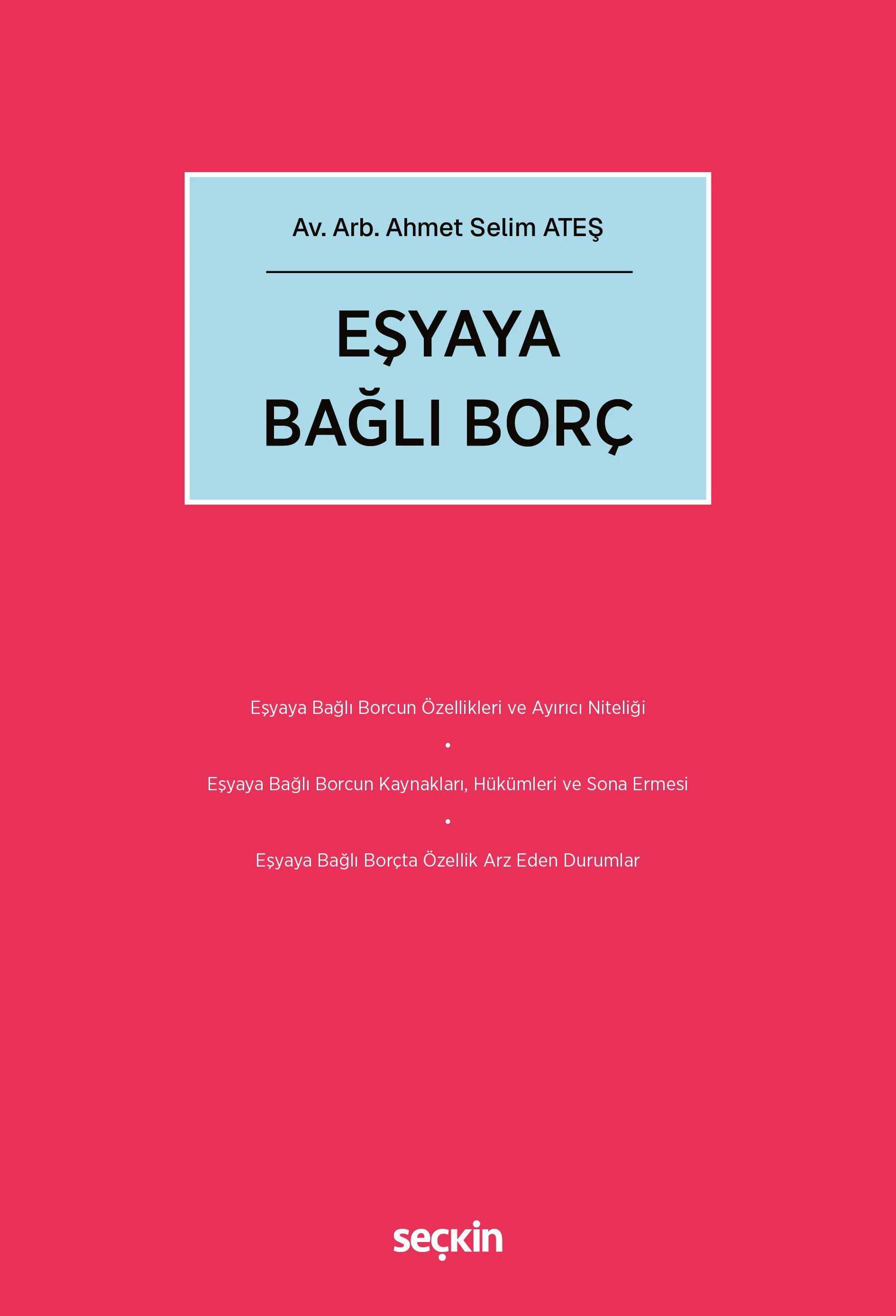 Seçkin Yayıncılık Eşyaya Bağlı Borç Ahmet Selim Ateş 1. Baskı,  Nisan 2026