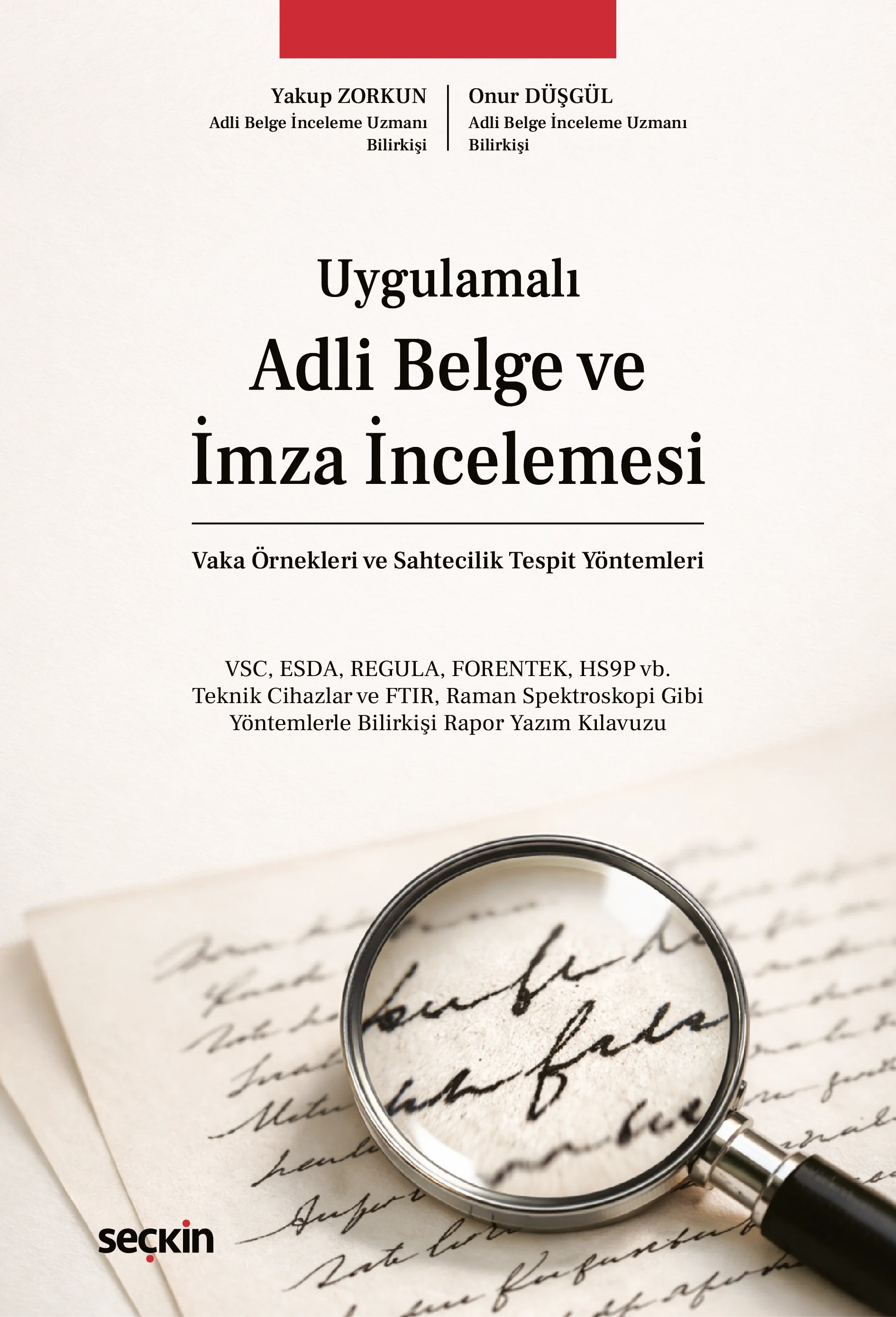 Seçkin Yayıncılık Adli Belge ve İmza İncelemesi Vaka Örnekleri ve Sahtecilik Tespit Yöntemleri Yakup Zorkun,Onur Düşgül 1. Baskı,  Mayıs 2026
