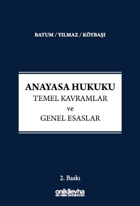On İki Levha Yayıncılık Anayasa Hukuku - Temel Kavramlar ve Genel Esaslar Süheyl Batum / Didem Yılmaz / Serkan Köybaşı