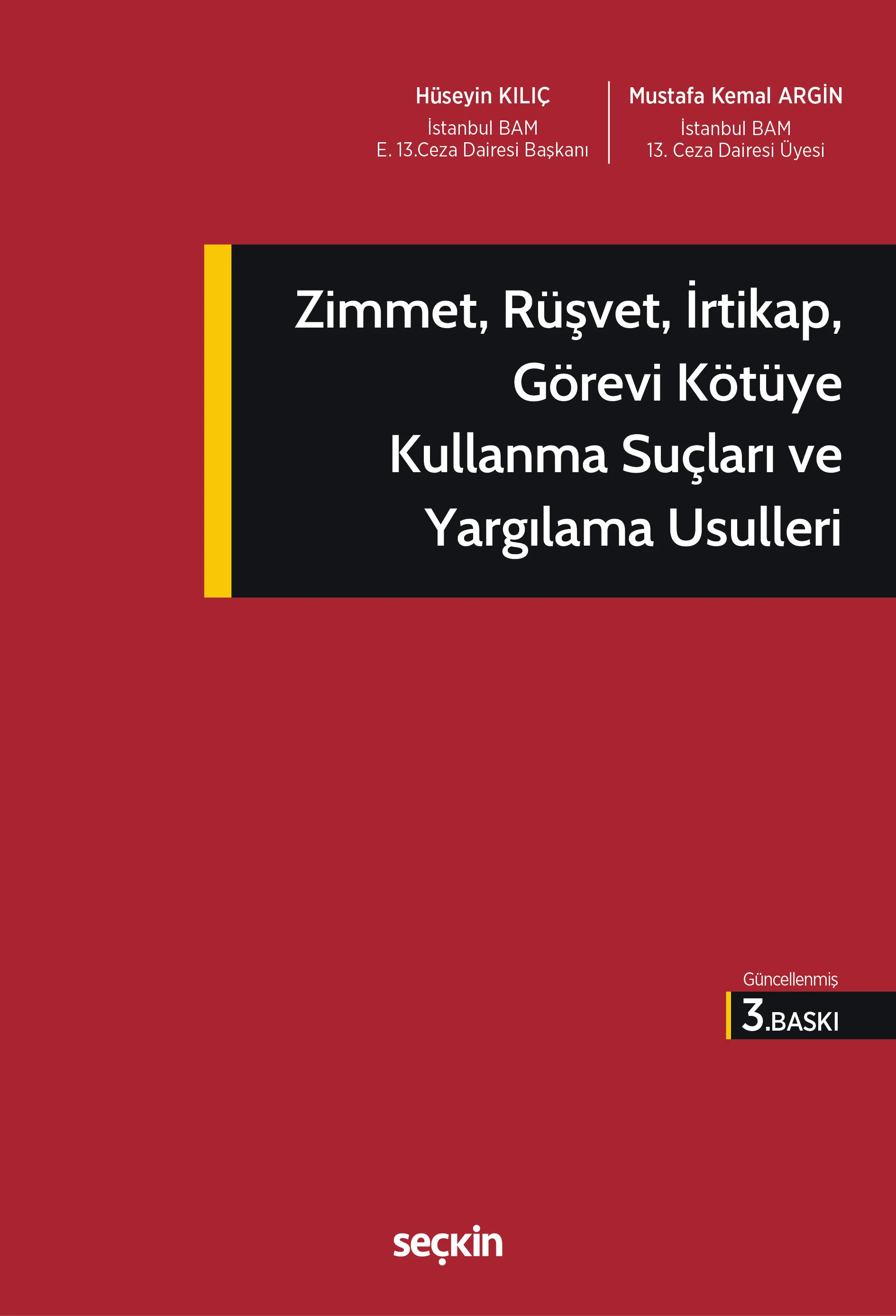 Seçkin Yayıncılık Zimmet, Rüşvet, İrtikap, Görevi Kötüye Kullanma Suçları ve Yargılama Usulleri Hüseyin Kılıç,Mustafa Kemal Argin 3. Baskı,  Nisan 2026